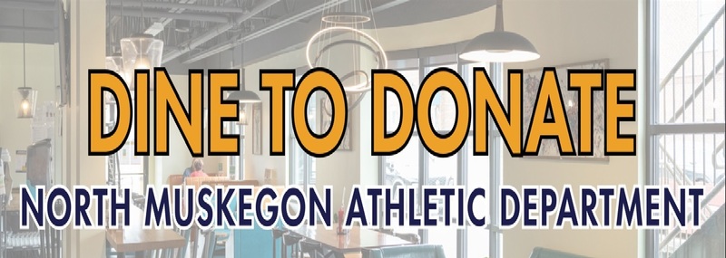 DINE TO DONATE NORTH MUSKEGON ATHLETIC DEPARTMENT