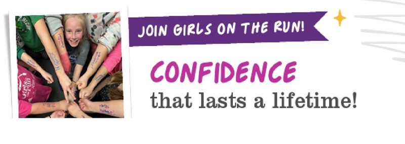 Join Girls on the Run! Confidence that lasts a lifetime!