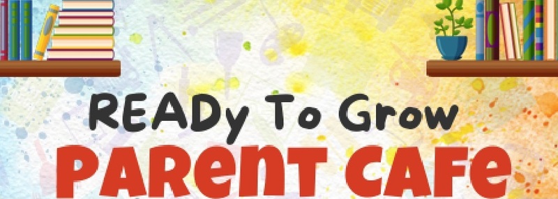 READy To Grow PARENT CAFE