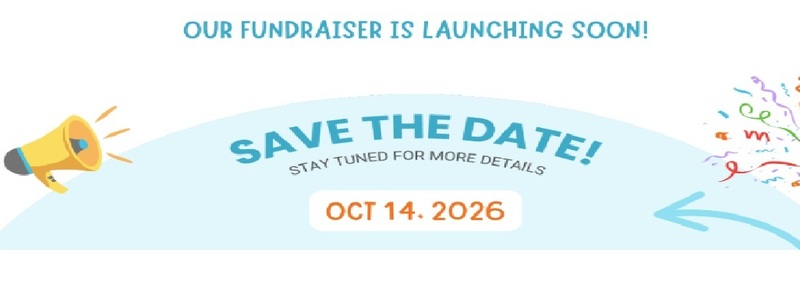 Our fundraiser is launching soon! Save the date! Stay tuned for more details.  October 14, 2026