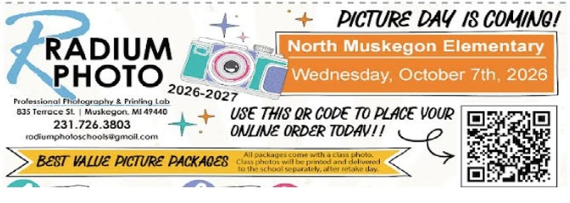 Radium Photo Picture Day is Coming! North Muskegon Elementary Wednesday, October 7th, 2026. Use this QR Code to place your online order today!  Best Value Picture Packages. All packages come with a class photo. Class photos will be printed and delivered to the school separately, after retake day. Radium Photo Professional Photography & Printing Lab 835 Terrace St., Muskegon, MI 49440. 231.726.3803. radiumphotoschools@gmail.com