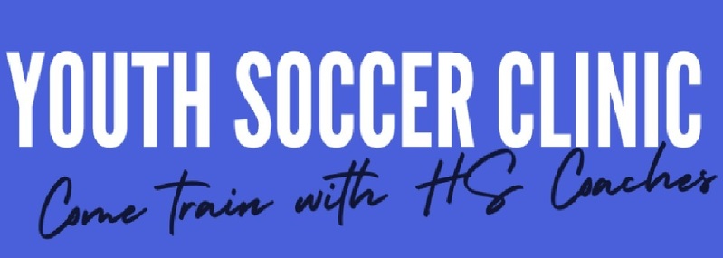 YOUTH SOCCER CLINIC Come train with HS Coaches