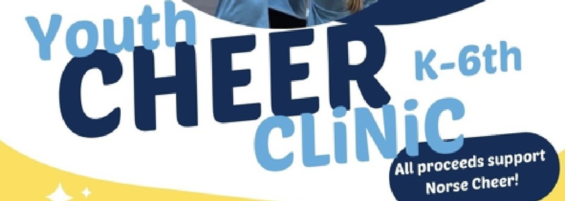 Youth CHEER K-6th Clinic    All proceeds support Norse Cheer!