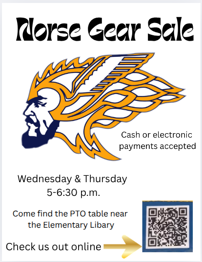 Norse Gear Sale Cash or electronic payments accepted  Wednesday & Thursday 5-6:30 p.m. Come find the PTO table near the Elementary Library Check us out online
