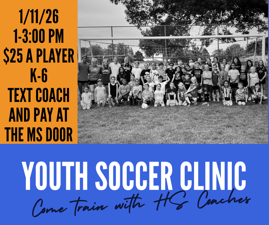 1/11/26 1-3:00 PM $25 A PLAYER K-6 TEXT COACH AND PAY AT THE MS DOOR YOUTH SOCCER CLINIC Come train with HS Coaches