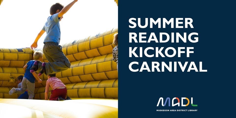 Summer Reading Kickoff Carnival  Muskegon Area District Library